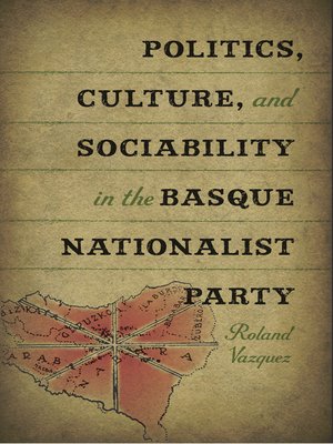 cover image of Politics, Culture, and Sociability in the Basque Nationalist Party